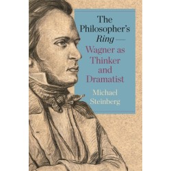 The Philosopher’s Ring—Wagner as Thinker and Dramatist