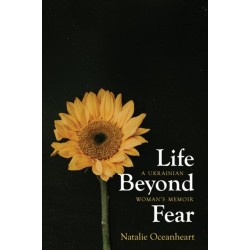 Life Beyond Fear: A Ukrainian Woman's Memoir