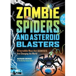 Zombie Spiders and Asteroid Blasters: 16 Incredible Ways that Scientists Are Changing the World