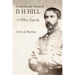 Confederate General D. H. Hill: A Military Biography