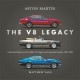 Aston Martin: the V8 Legacy: A Detailed History of the DBS, V8, Zagato and Lagonda Models, 1967–1990