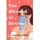 Too Blessed to Stress: A Novel