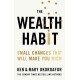 The Wealth Habit: Small Changes that Will Make You Rich