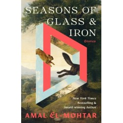 Seasons of Glass and Iron: Stories: Short Stories from the Bestselling Author of THIS IS HOW YOU LOSE THE TIME WAR