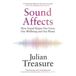 Sound Affects: How Sound Shapes Our Lives, Our Wellbeing and Our Planet