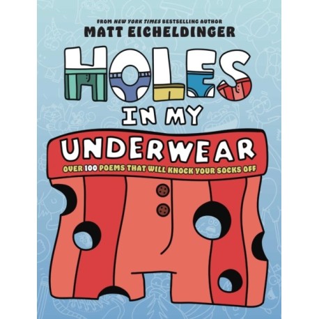 Holes in My Underwear: Over 100 Poems That Will Knock Your Socks Off