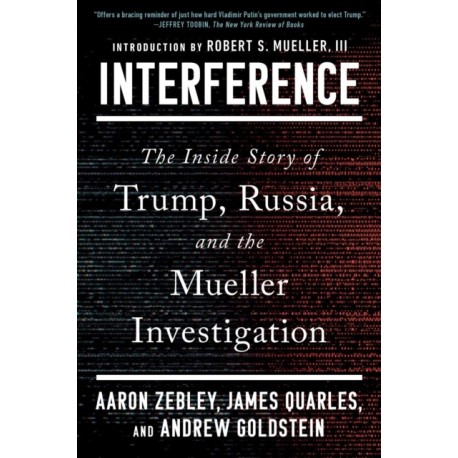 Interference: The Inside Story of Trump, Russia, and the Mueller Investigation