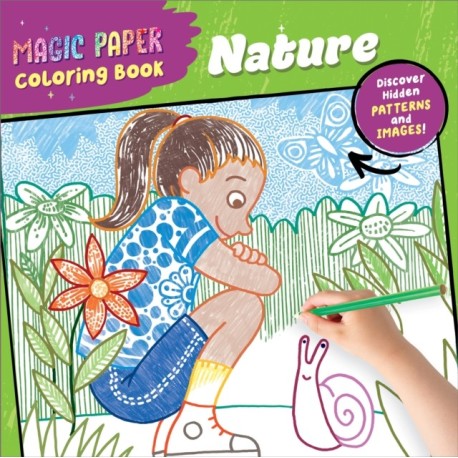Magic Paper Coloring Book: Nature: Discover Hidden Patterns and Images!