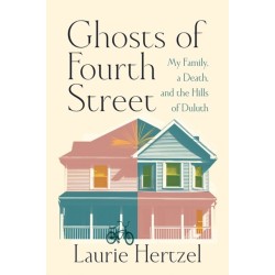 Ghosts of Fourth Street: My Family, a Death, and the Hills of Duluth