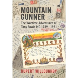 Mountain Gunner: The Wartime Adventures of Tony Fowle M.C. 1939 - 1951