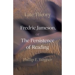 Late Theory: Fredric Jameson, or the Persistence of Reading