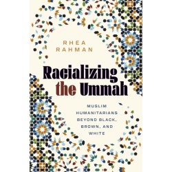 Racializing the Ummah: Muslim Humanitarians Beyond Black, Brown, and White