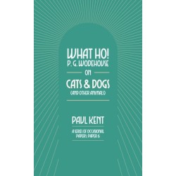 What Ho! P. G. Wodehouse on Cats & Dogs