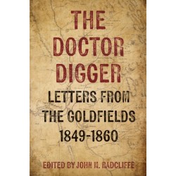 The Doctor Digger: Letters from the Goldfields 1849-1860