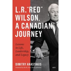 L.R. “Red” Wilson, a Canadian Journey: Lessons in Life, Leadership, and Legacy