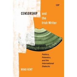 Censorship and the Irish Writer: Politics, Polemics, and the International Dialectic