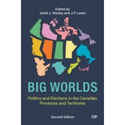Big Worlds: Politics and Elections in the Canadian Provinces and Territories, Second Edition