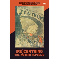 (Re)Centring the Weimar Republic