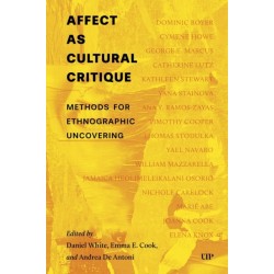 Affect As Cultural Critique: Methods for Anthropological Discovery