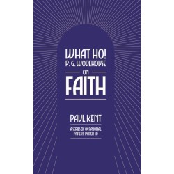 What Ho! P. G. Wodehouse on Faith