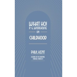 What Ho! P. G. Wodehouse on Childhood