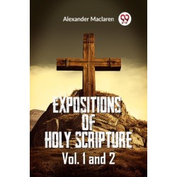 Expositions Of Holy Scripture Vol. 1 And 2
