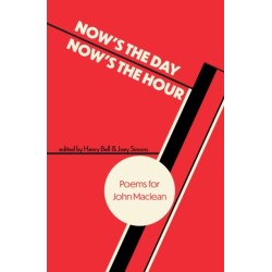 Now's the Day, Now's the Hour: Poems for John Maclean