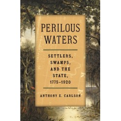 Perilous Waters: Settlers, Swamps, and the State, 1775–1920