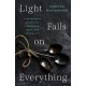 Light Falls on Everything: A Daughter's Memoir of Caregiving, Grief, and Possibility