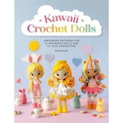 Kawaii Crochet Dolls: Amigurumi Patterns for 10 Adorable Dolls and 30 Cute Characters