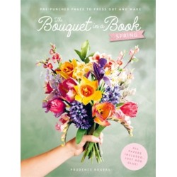 The Bouquet in a Book: Spring: Pre-Punched Pages to Press out and Make Paper Flowers