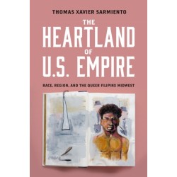 The Heartland of U.S. Empire: Race, Region, and the Queer Filipinx Midwest