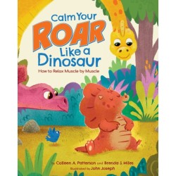 Calm Your Roar Like a Dinosaur: How to Relax Muscle by Muscle