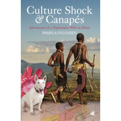 Culture Shock & Canapes: Adventures of a Diplomatic Wife in Africa