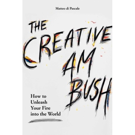 The Creative Ambush: How to Unleash Your Fire into the World