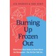 Burning Up, Frozen Out: What Every Man Needs to Know About the Menopause (But No One Told You)