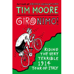 Gironimo!: Riding the Very Terrible 1914 Tour of Italy