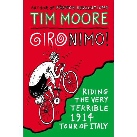 Gironimo!: Riding the Very Terrible 1914 Tour of Italy