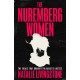 The Nuremberg Women: At the Trial that Brought the Nazis to Justice