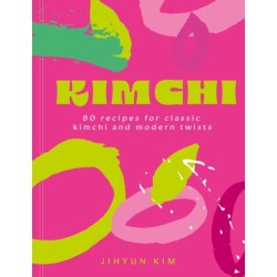 Kimchi: 80 recipes for classic kimchi and modern twists
