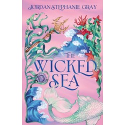 The Wicked Sea: the utterly addictive enemies-to-lovers mermaid romantasy sensation