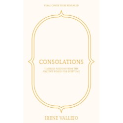 Consolations: Timeless Wisdom from the Ancient World for Every Day