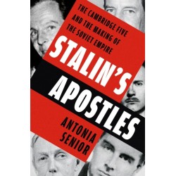 Stalin's Apostles: The Cambridge Five and the Making of the Soviet Empire