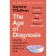 The Age of Diagnosis: How the Overdiagnosis Epidemic is Making Us Sick - THE SUNDAY TIMES BESTSELLER