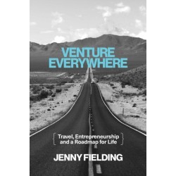 Venture Everywhere: Travel, Entrepreneurship and a Roadmap for Life