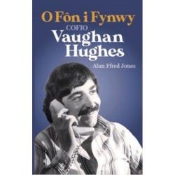 O Fon i Fynwy - Cofio Vaughan Hughes: Cofio Vaughan Hughes
