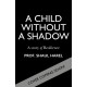 A Child Without a Shadow: A Story of Resilience