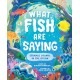 What Fish Are Saying: Strange Sounds in the Ocean