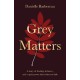 Grey Matters: A story of healing, defiance, and a quiet power that refuses to fade