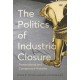The Politics of Industrial Closure: Deindustrialization and the Politics of Our Time